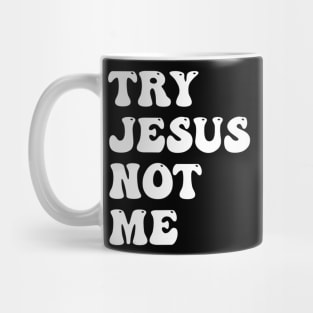 Try Jesus Not Me Funny Christian Religious Mug